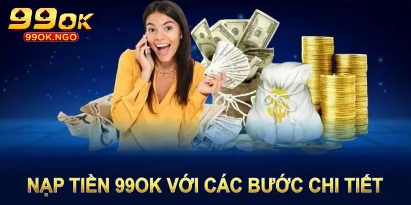 Các bước nạp tiền 99OK qua từng hình thức cụ thể