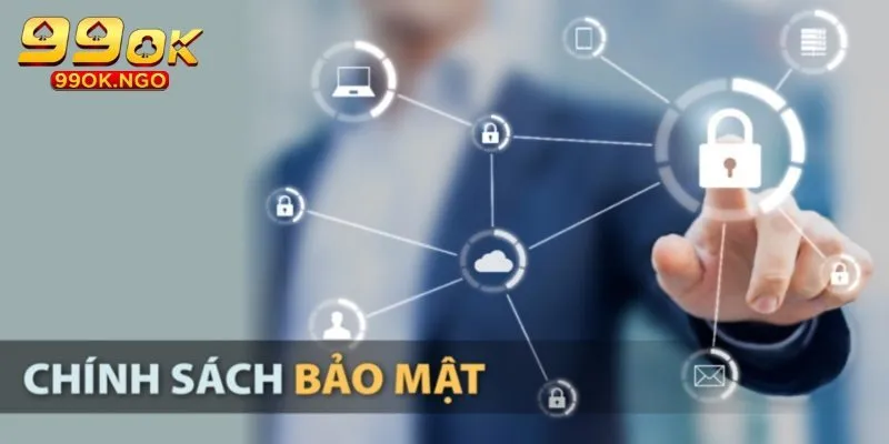 Lưu ý cần biết về chính sách bảo mật 99OK