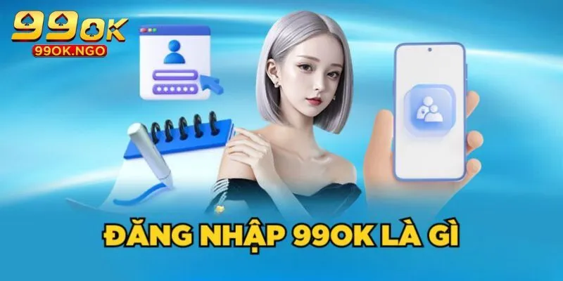 Lý do nên đăng nhập 99OK