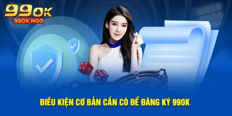 Những điều kiện đăng ký 99OK